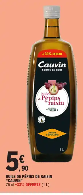 E.Leclerc HUILE DE PÉPINS DE RAISIN "CAUVIN" offre