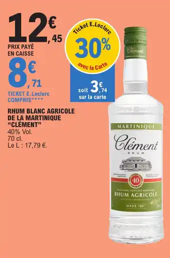 E.Leclerc RHUM BLANC AGRICOLE DE LA MARTINIQUE "CLÉMENT" offre