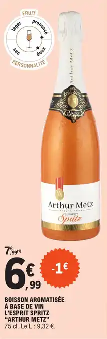 E.Leclerc BOISSON AROMATISÉE À BASE DE VIN L'ESPRIT SPRITZ "ARTHUR METZ" 75 cl. offre
