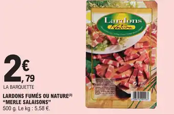 E.Leclerc LARDONS FUMÉS OU NATURE(3) "MERLE SALAISONS" offre
