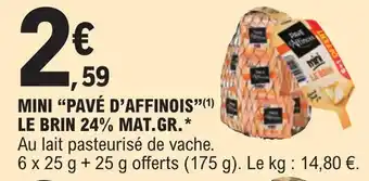 E.Leclerc MINI “PAVÉ D'AFFINOIS❞(1) LE BRIN 24% MAT.GR.* offre