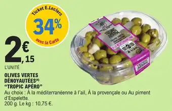 E.Leclerc OLIVES VERTES DÉNOYAUTÉES(4) "TROPIC APÉRO" offre