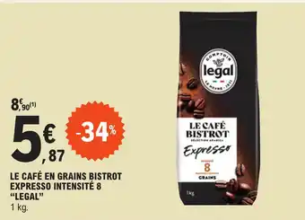 E.Leclerc LE CAFÉ EN GRAINS BISTROT EXPRESSO INTENSITÉ 8 "LEGAL" offre