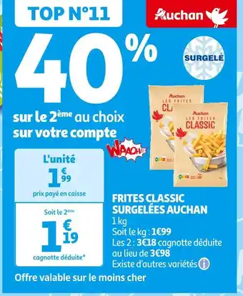 Auchan Supermarché AUCHAN FRITES CLASSIC SURGELÉES offre