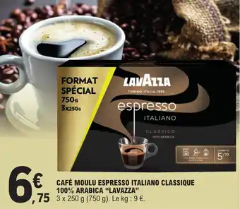 E.Leclerc CAFÉ MOULU ESPRESSO ITALIANO CLASSIQUE 100% ARABICA "LAVAZZA" offre