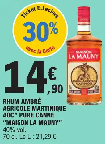 E.Leclerc RHUM AMBRE AGRICOLE MARTINIQUE AOC* PURE CANNE "MAISON LA MAUNY" offre