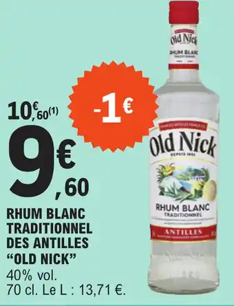 E.Leclerc RHUM BLANC TRADITIONNEL DES ANTILLES "OLD NICK" offre