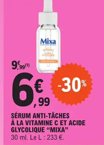 E.Leclerc SÉRUM ANTI-TÂCHES À LA VITAMINE C ET ACIDE GLYCOLIQUE "MIXA" offre