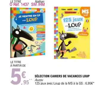 E.Leclerc SÉLECTION CAHIERS DE VACANCES LOUP offre