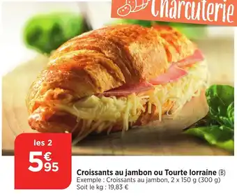 Bi1 Croissants au jambon ou Tourte lorraine offre