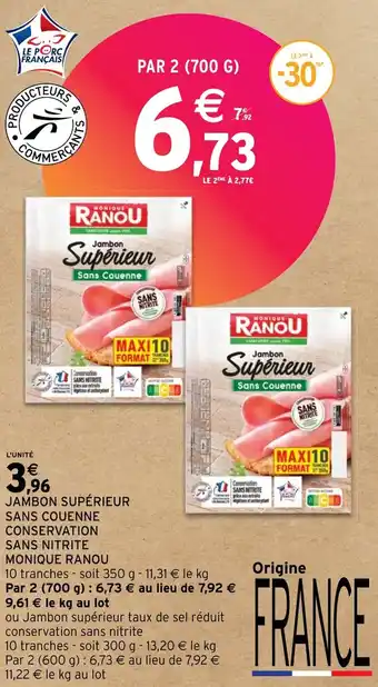 Intermarché Hyper JAMBON SUPÉRIEUR SANS COUENNE CONSERVATION SANS NITRITE MONIQUE RANOU offre