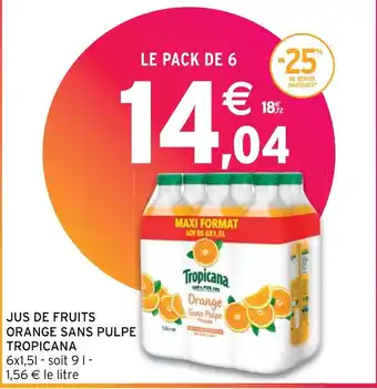 Intermarché Hyper JUS DE FRUITS ORANGE SANS PULPE TROPICANA offre