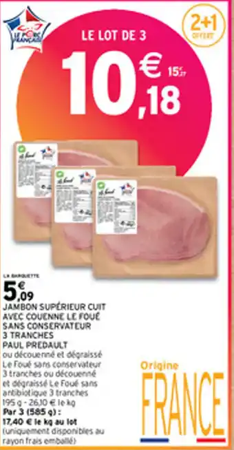 Intermarché Express JAMBON SUPÉRIEUR CUIT AVEC COUENNE LE FOUE SANS CONSERVATEUR 3 TRANCHES PAUL PREDAULT offre