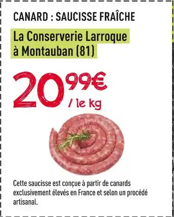 Frais d'ici La Conserverie Larroque à Montauban (81) CANARD : SAUCISSE FRAÎCHE offre