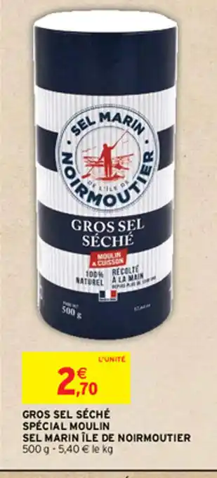 Intermarché GROS SEL SÉCHÉ SPECIAL MOULIN offre