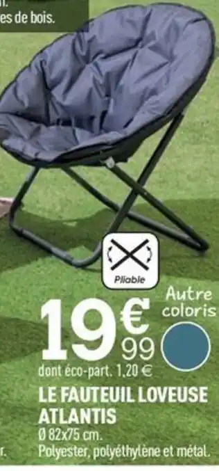 Centrakor LE FAUTEUIL LOVEUSE ATLANTIS offre