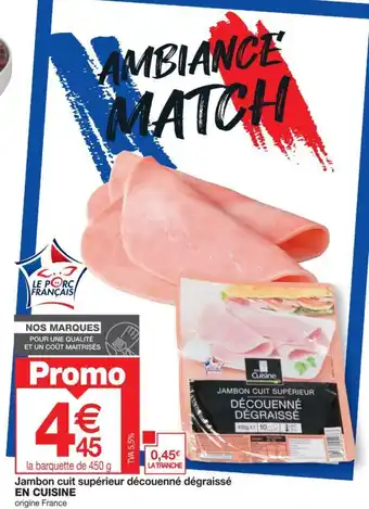 Promocash Jambon cuit supérieur découenné dégraissé EN CUISINE offre