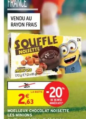 Intermarché Express MOELLEUX CHOCOLAT NOISETTE LES MINIONS offre