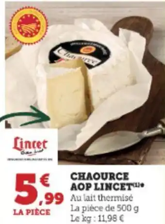 Hyper U CHAOURCE AOP LINCET offre