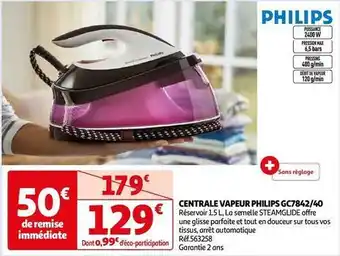 Auchan Philips - centrale vapeur gc7842/40 offre