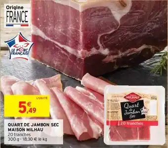 Intermarché Maison milhau - quart de jambon sec offre