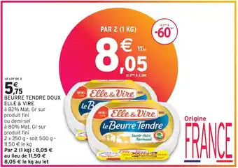 Intermarché ELLE & VIRE BEURRE TENDRE DOUX offre