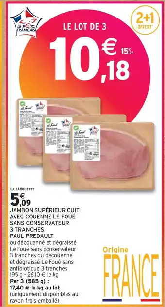 Intermarché PAUL PREDAULT JAMBON SUPÉRIEUR CUIT AVEC COUENNE LE FOUÉ SANS CONSERVATEUR 3 TRANCHES offre