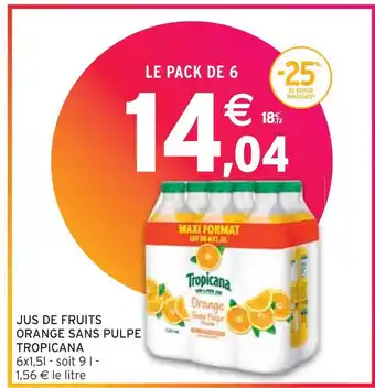 Intermarché TROPICANA JUS DE FRUITS ORANGE SANS PULPE offre