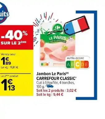 Carrefour Jambon Le Paris CARREFOUR CLASSIC' offre
