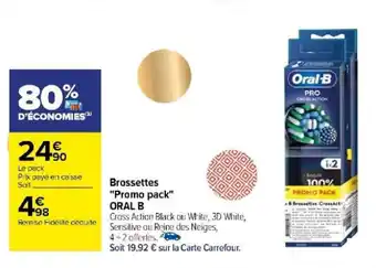 Carrefour Brossettes "Promo pack" ORAL B offre