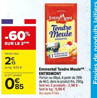 Carrefour Market Entremont emmental tendre meule offre