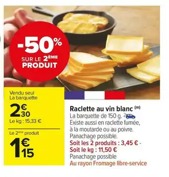 Carrefour Market Raclette au vin blanc offre