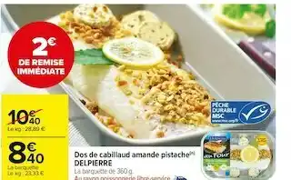 Carrefour Market Delpierre dos de cabillaud amande pistache offre