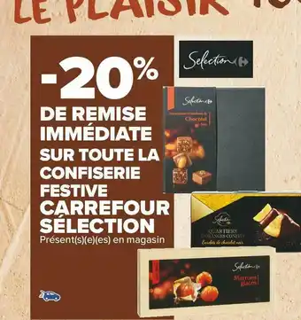 Carrefour Market Carrefour sélection bon plan sur toute la confiserie festive de la marque carrefour sélection offre