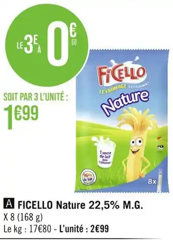 Géant Casino FICELLO FICELLO Nature 22,5% M.G offre