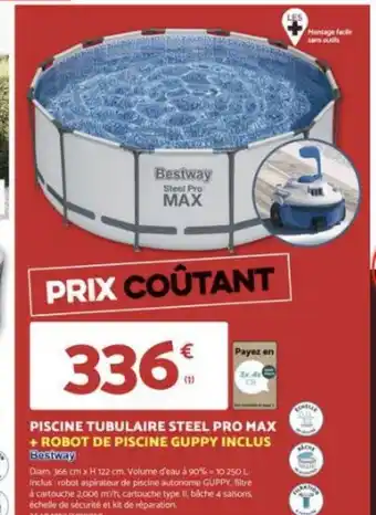 Bricomarché PISCINE TUBULAIRE STEEL PRO MAX + ROBOT DE PISCINE GUPPY INCLUS Bestway offre