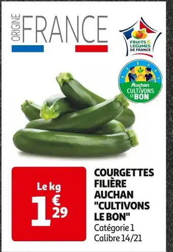 Auchan Supermarché FILIÈRE AUCHAN CULTIVONS LE BON COURGETTES offre