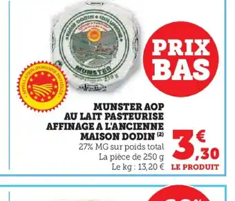 Super U MUNSTER AOP AU LAIT PASTEURISE AFFINAGE A L'ANCIENNE MAISON DODIN offre