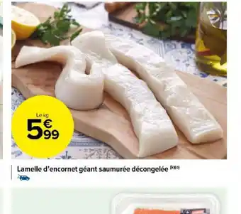 Carrefour Lamelle d'encornet géant saumurée décongelée (k) offre