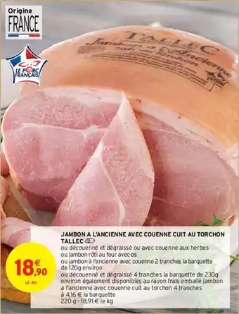 Intermarché Contact Tallec - jambon a l'ancienne avec couenne cuit au torchon offre