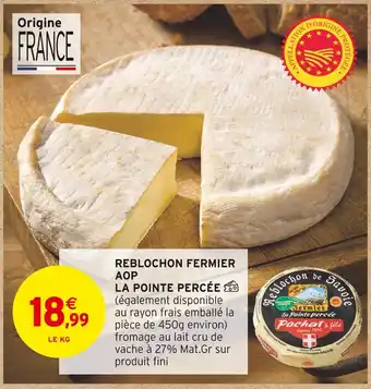 Intermarché LA POINTE PERCÉE REBLOCHON FERMIER AOP offre