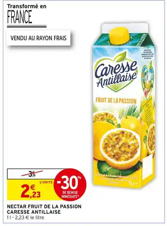 Intermarché CARESSE ANTILLAISE NECTAR FRUIT DE LA PASSION offre