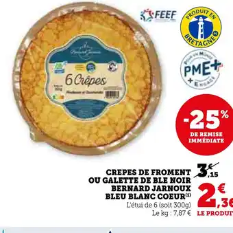 Super U CREPES DE FROMENT OU GALETTE DE BLE NOIR BERNARD JARNOUX BLEU BLANC COEUR offre