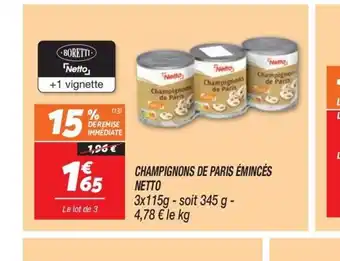 Netto CHAMPIGNONS DE PARIS ÉMINCÉS NETTO offre