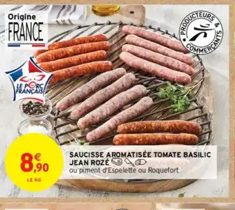 Intermarché SAUCISSE AROMATISÉE TOMATE BASILIC JEAN ROZÉ offre