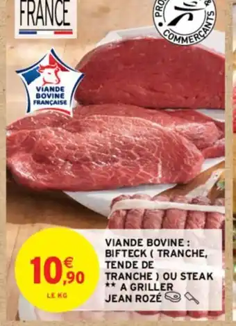 Intermarché VIANDE BOVINE : BIFTECK TRANCHE, TENDE DE TRANCHE) OU STEAK A GRILLER offre