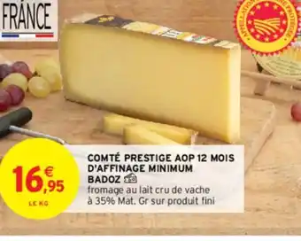 Intermarché COMTÉ PRESTIGE AOP 12 MOIS D'AFFINAGE MINIMUM offre