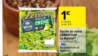 Carrefour Feuille de chêne CARREFOUR Le Marché offre