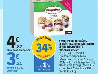 E.Leclerc Express 4 MINI POTS DE CRÈME GLACÉE FAVORITE SÉLECTION OFFRE DÉCOUVERTE HÄAGEN-DAZS" offre