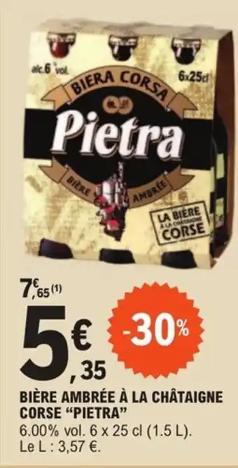 E.Leclerc BIÈRE AMBRÉE À LA CHÂTAIGNE CORSE "PIETRA” offre